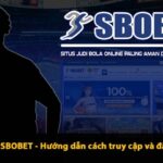 Link vao SBOBET – Hướng dẫn cách truy cập và đăng nhập